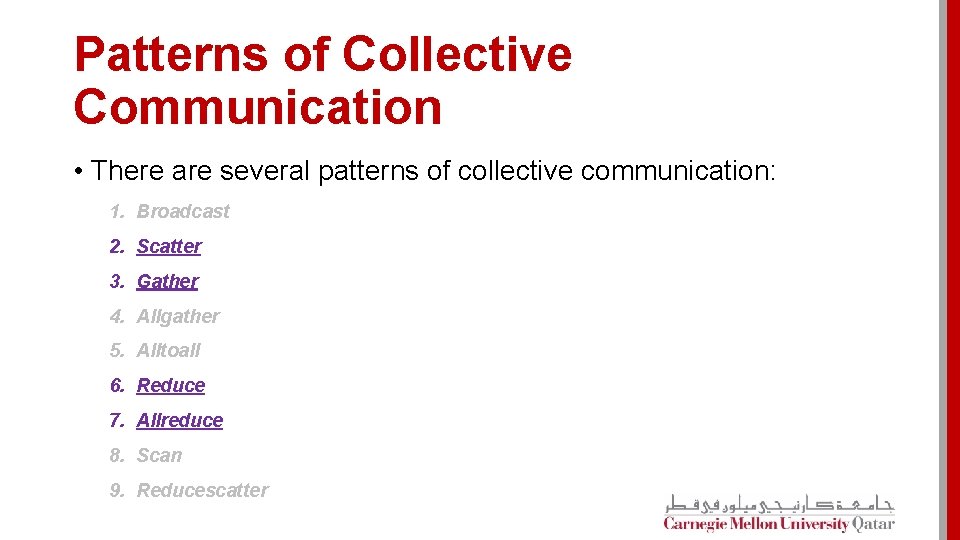 Patterns of Collective Communication • There are several patterns of collective communication: 1. Broadcast