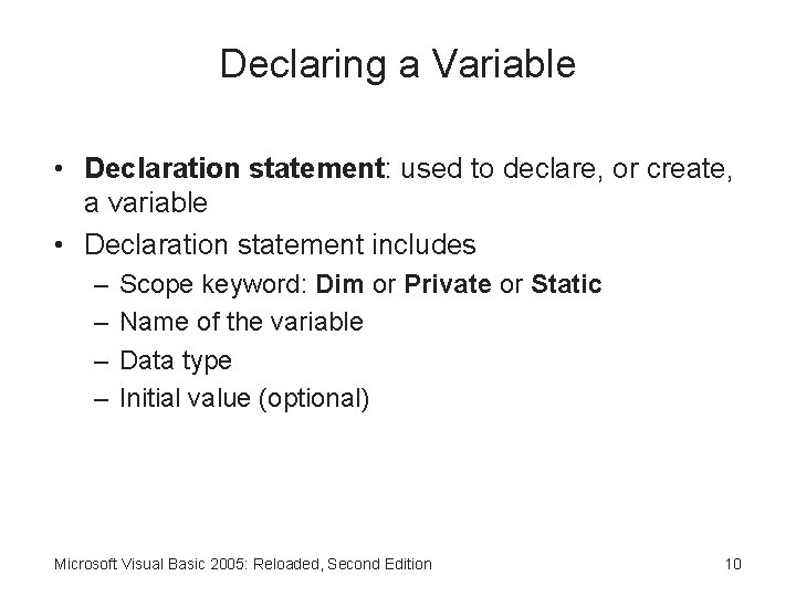 Declaring a Variable • Declaration statement: used to declare, or create, a variable •