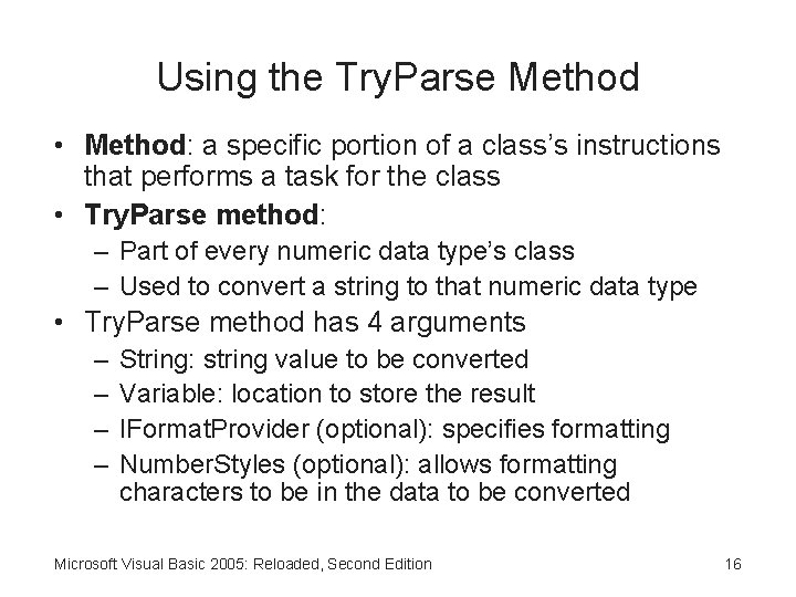 Using the Try. Parse Method • Method: a specific portion of a class’s instructions