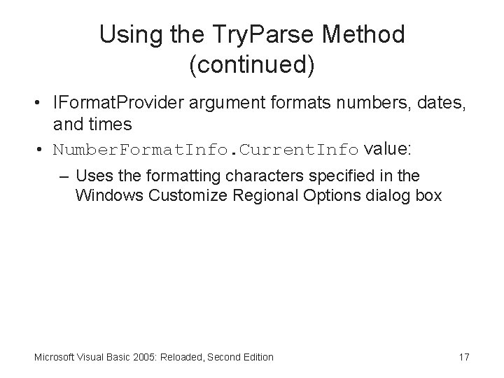 Using the Try. Parse Method (continued) • IFormat. Provider argument formats numbers, dates, and