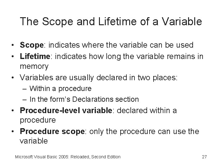 The Scope and Lifetime of a Variable • Scope: indicates where the variable can