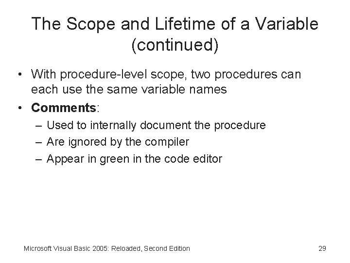 The Scope and Lifetime of a Variable (continued) • With procedure-level scope, two procedures
