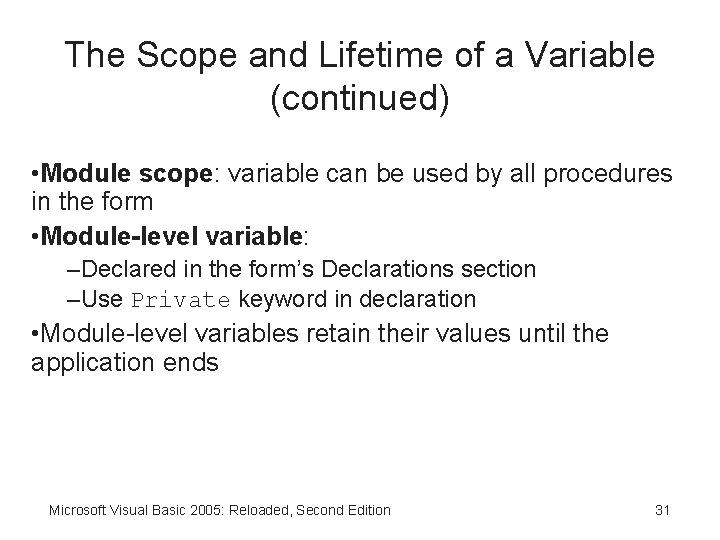 The Scope and Lifetime of a Variable (continued) • Module scope: variable can be