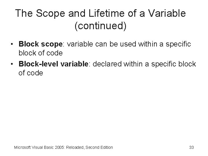 The Scope and Lifetime of a Variable (continued) • Block scope: variable can be