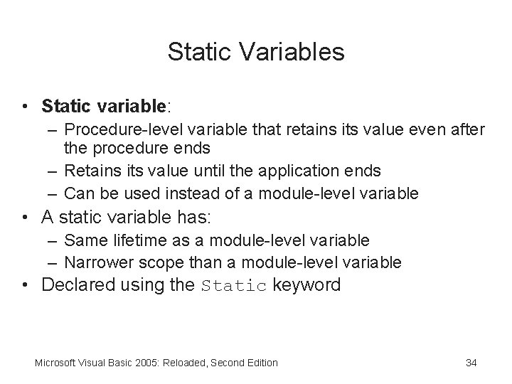 Static Variables • Static variable: – Procedure-level variable that retains its value even after