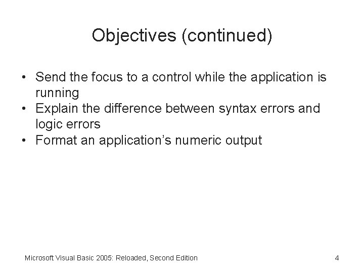 Objectives (continued) • Send the focus to a control while the application is running