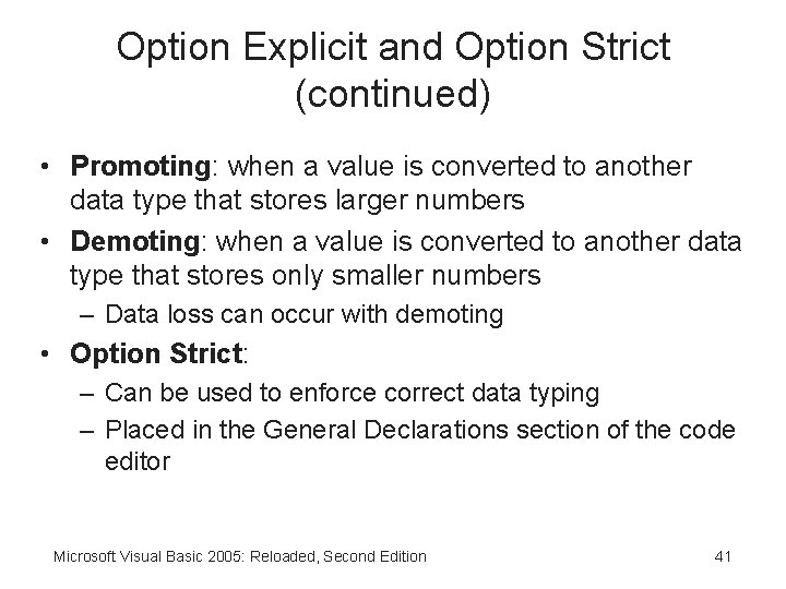 Option Explicit and Option Strict (continued) • Promoting: when a value is converted to