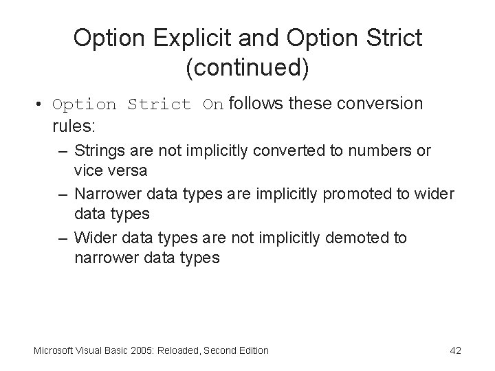 Option Explicit and Option Strict (continued) • Option Strict On follows these conversion rules: