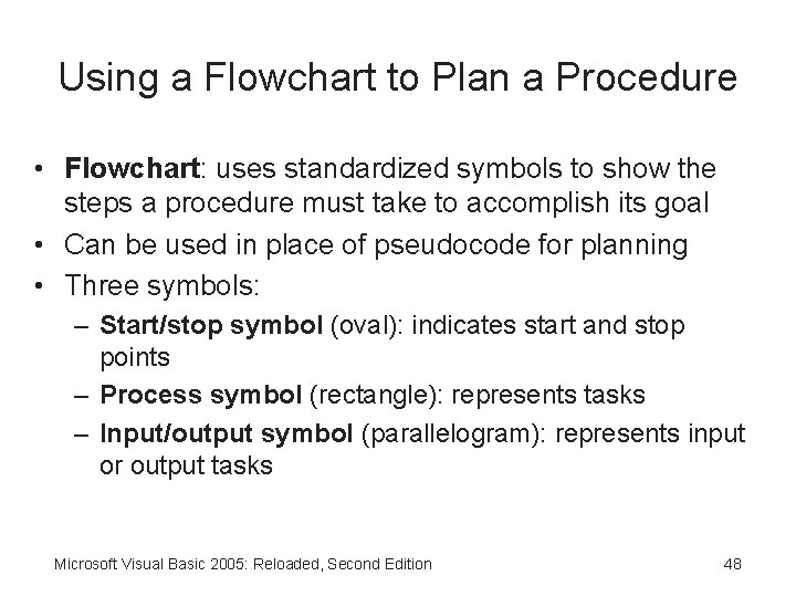 Using a Flowchart to Plan a Procedure • Flowchart: uses standardized symbols to show
