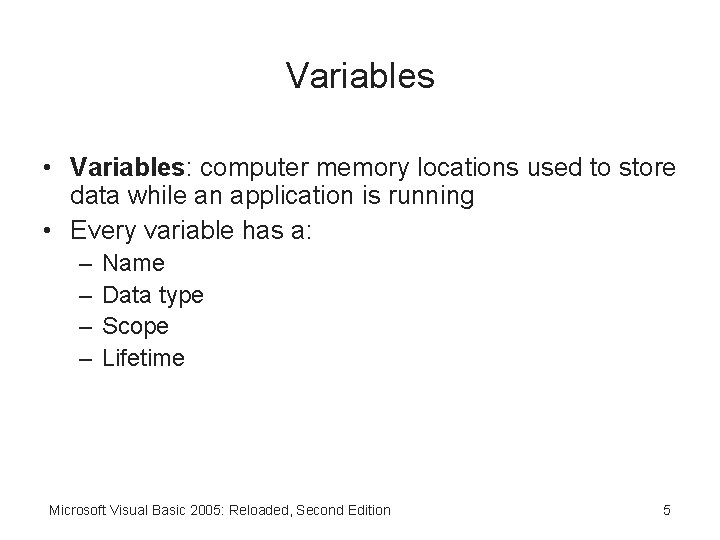 Variables • Variables: computer memory locations used to store data while an application is
