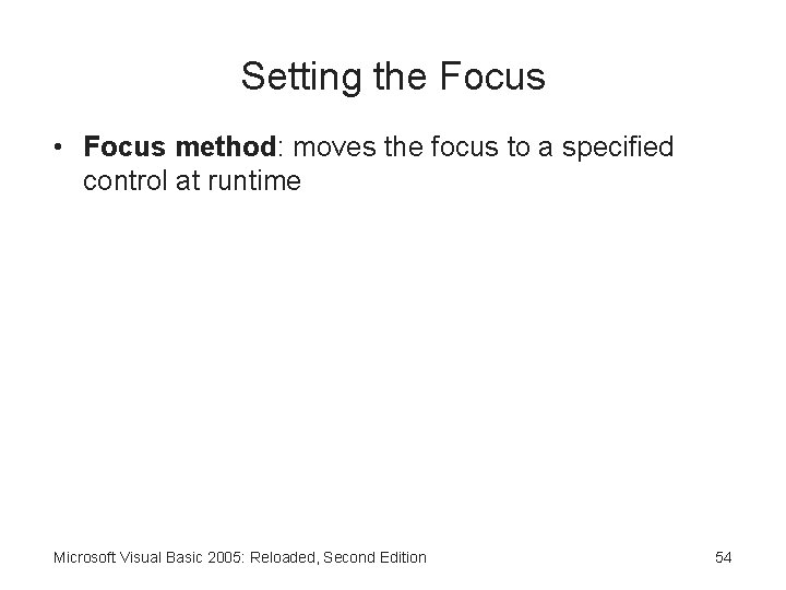 Setting the Focus • Focus method: moves the focus to a specified control at