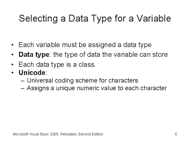Selecting a Data Type for a Variable • • Each variable must be assigned