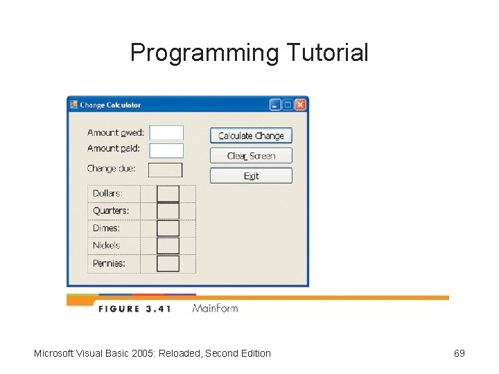 Programming Tutorial Microsoft Visual Basic 2005: Reloaded, Second Edition 69 