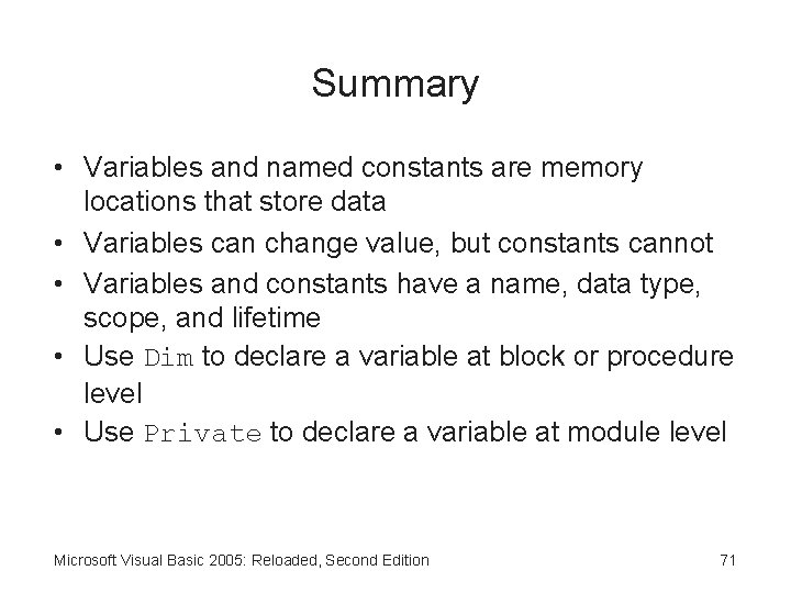 Summary • Variables and named constants are memory locations that store data • Variables