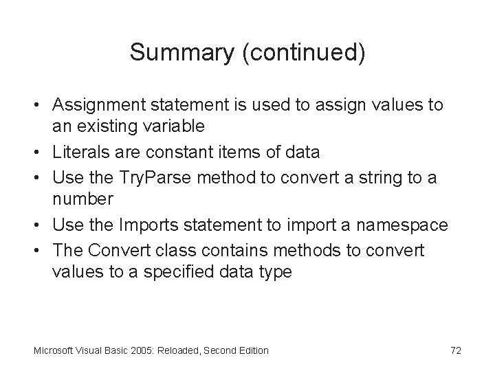 Summary (continued) • Assignment statement is used to assign values to an existing variable