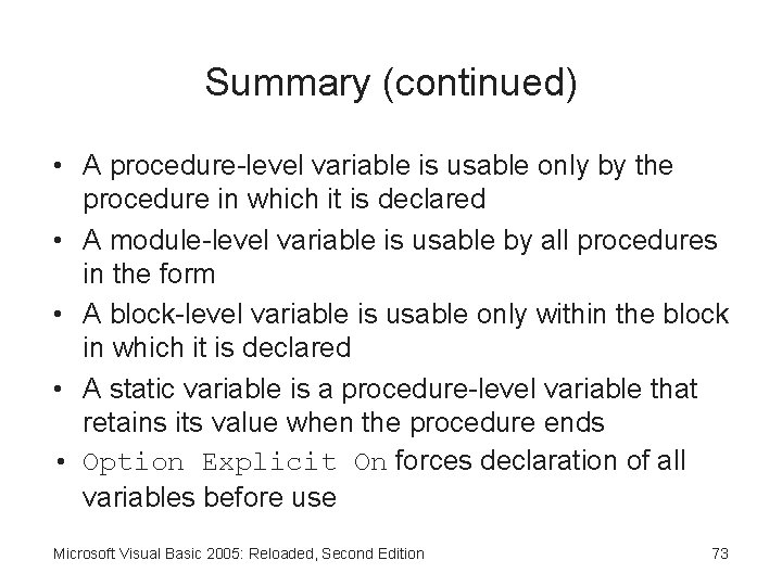 Summary (continued) • A procedure-level variable is usable only by the procedure in which