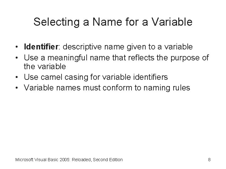 Selecting a Name for a Variable • Identifier: descriptive name given to a variable