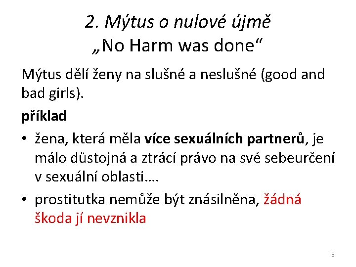 2. Mýtus o nulové újmě „No Harm was done“ Mýtus dělí ženy na slušné