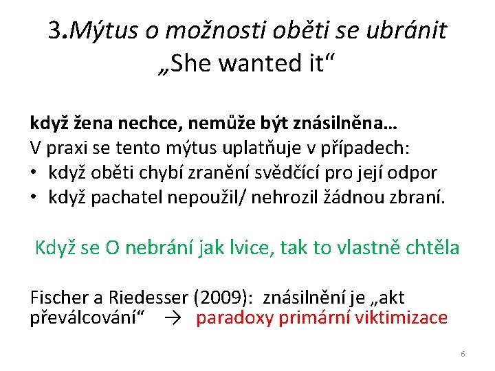 3. Mýtus o možnosti oběti se ubránit „She wanted it“ když žena nechce, nemůže