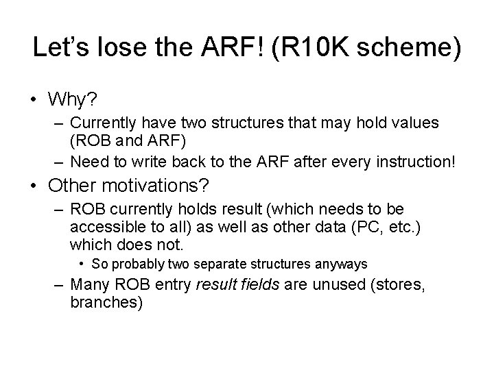 Let’s lose the ARF! (R 10 K scheme) • Why? – Currently have two