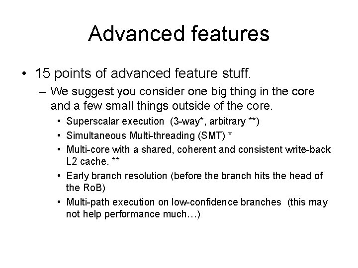 Advanced features • 15 points of advanced feature stuff. – We suggest you consider