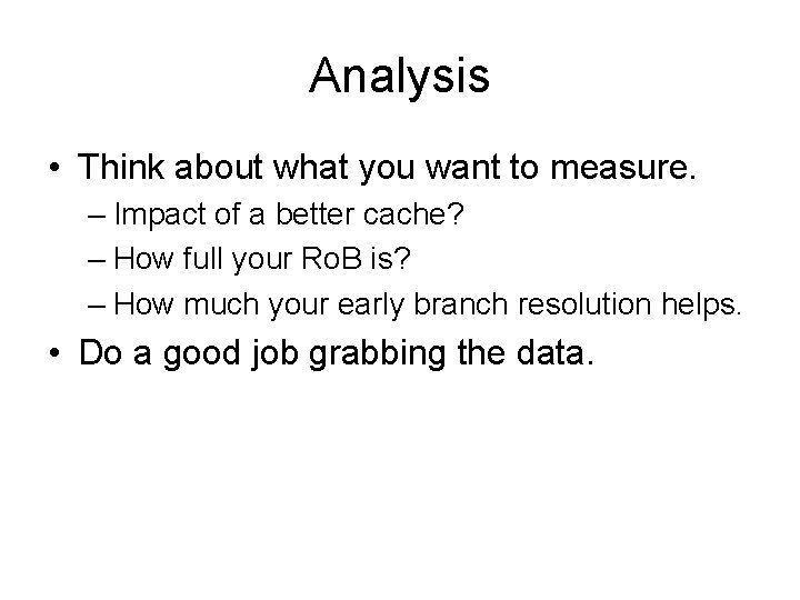 Analysis • Think about what you want to measure. – Impact of a better