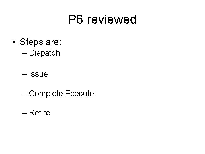 P 6 reviewed • Steps are: – Dispatch – Issue – Complete Execute –