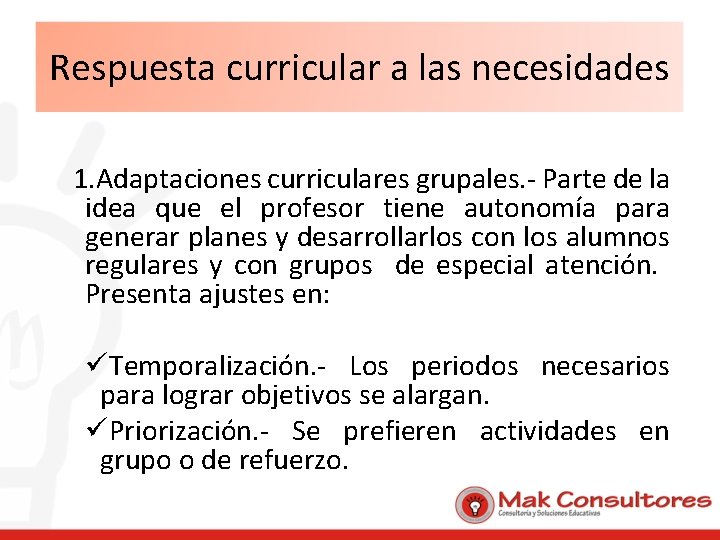 Respuesta curricular a las necesidades 1. Adaptaciones curriculares grupales. - Parte de la idea