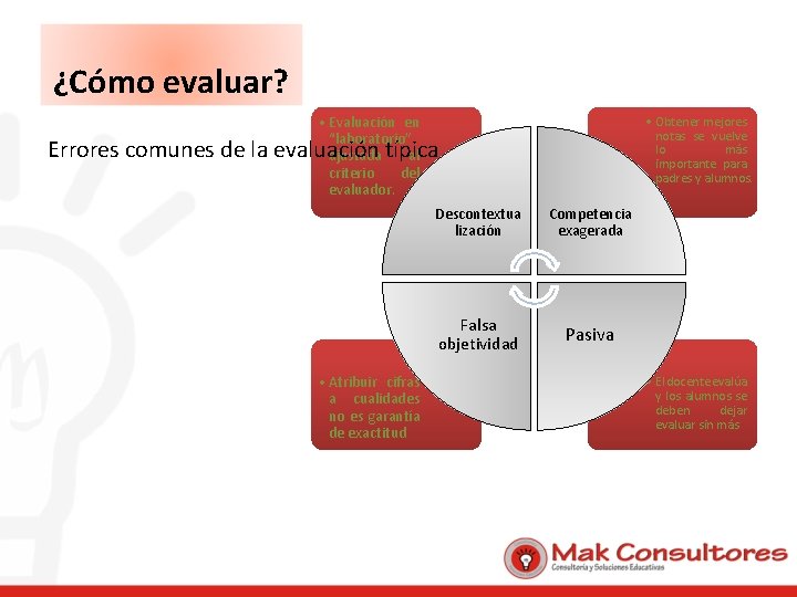 ¿Cómo evaluar? Errores comunes de la • Evaluación en “laboratorio” evaluación ajustada típica al