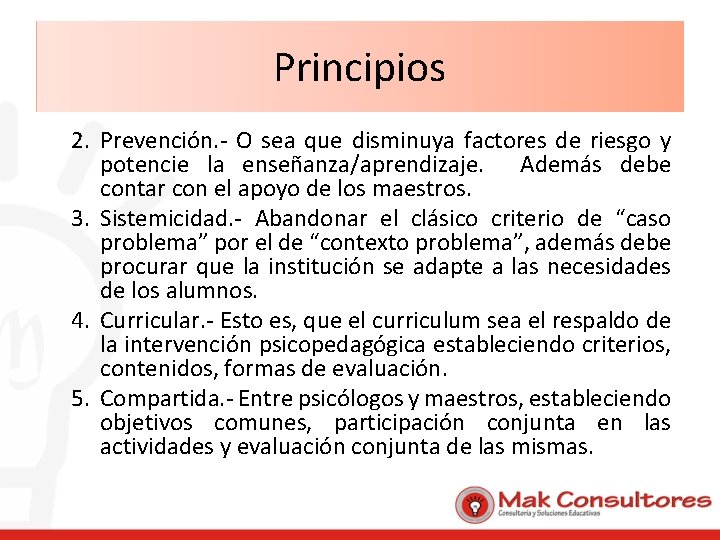 Principios 2. Prevención. - O sea que disminuya factores de riesgo y potencie la