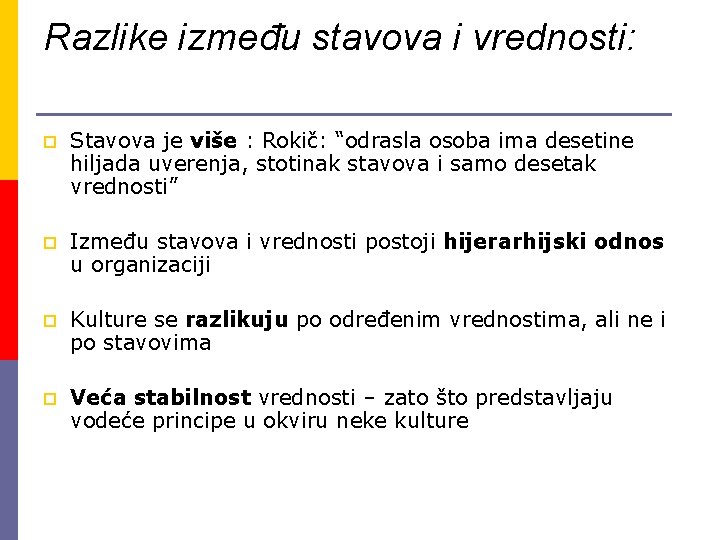 Razlike između stavova i vrednosti: p Stavova je više : Rokič: “odrasla osoba ima