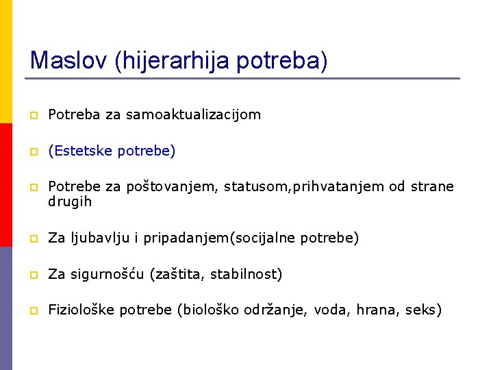 Maslov (hijerarhija potreba) p Potreba za samoaktualizacijom p (Estetske potrebe) p Potrebe za poštovanjem,