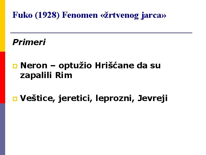 Fuko (1928) Fenomen «žrtvenog jarca» Primeri p Neron – optužio Hrišćane da su zapalili