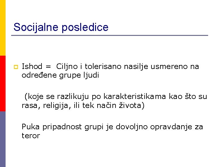 Socijalne posledice p Ishod = Ciljno i tolerisano nasilje usmereno na određene grupe ljudi