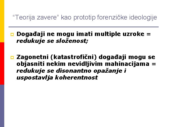 “Teorija zavere” kao prototip forenzičke ideologije p Događaji ne mogu imati multiple uzroke =