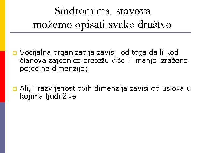 Sindromima stavova možemo opisati svako društvo p Socijalna organizacija zavisi od toga da li