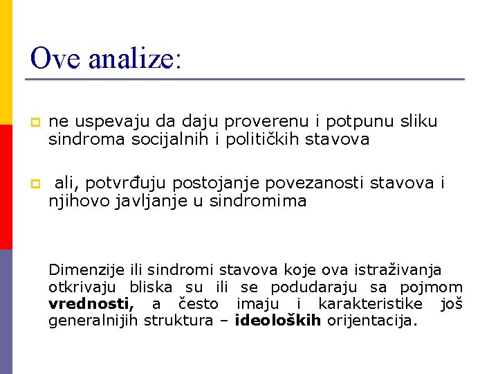 Ove analize: p ne uspevaju da daju proverenu i potpunu sliku sindroma socijalnih i