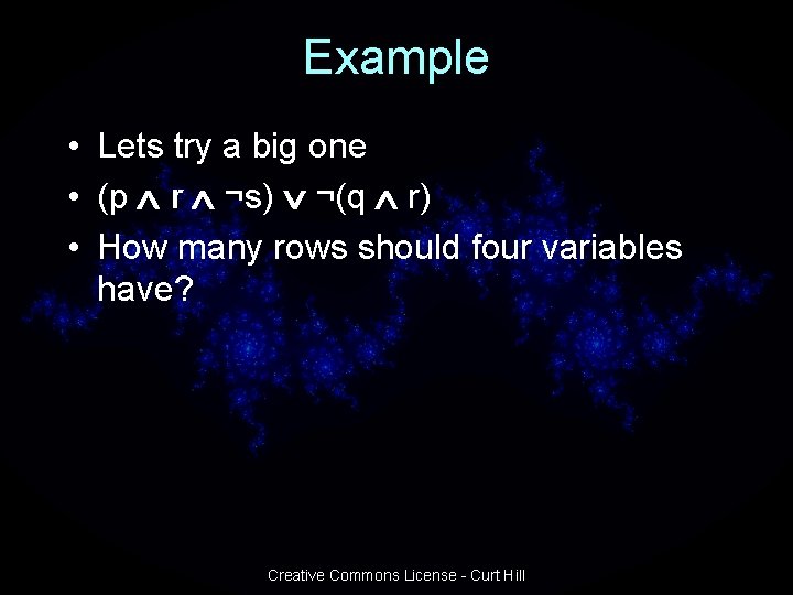 Example • Lets try a big one • (p r ¬s) ¬(q r) •