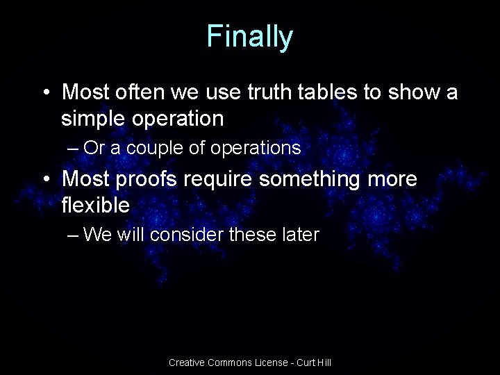 Finally • Most often we use truth tables to show a simple operation –