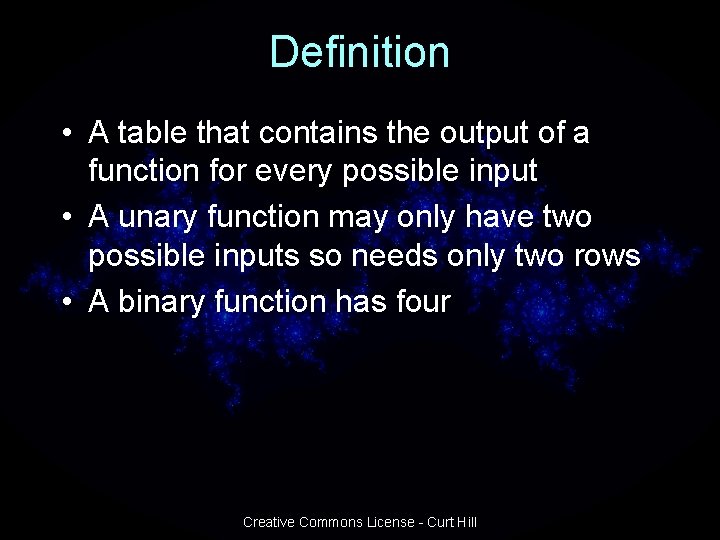 Definition • A table that contains the output of a function for every possible