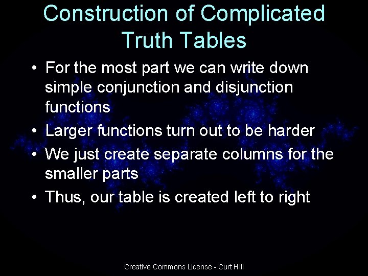 Construction of Complicated Truth Tables • For the most part we can write down
