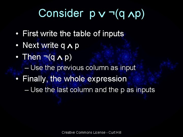 Consider p ¬(q p) • First write the table of inputs • Next write
