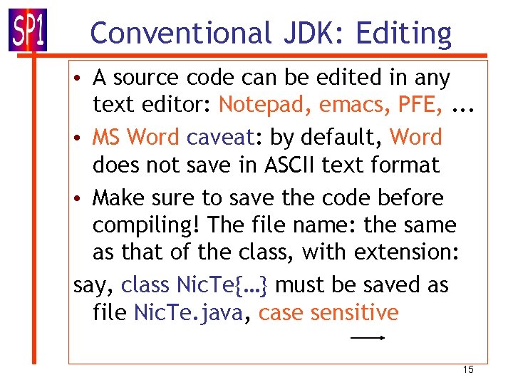 Conventional JDK: Editing • A source code can be edited in any text editor: