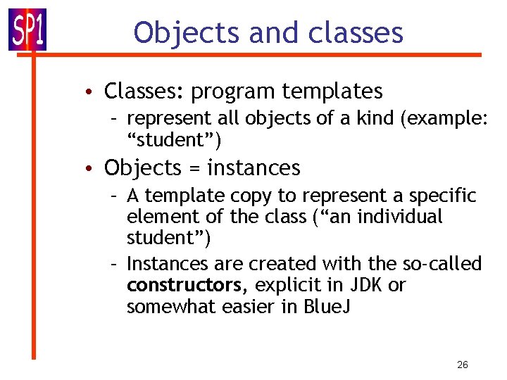 Objects and classes • Classes: program templates – represent all objects of a kind