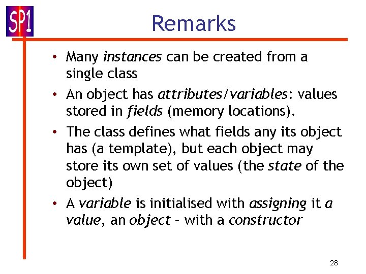 Remarks • Many instances can be created from a single class • An object