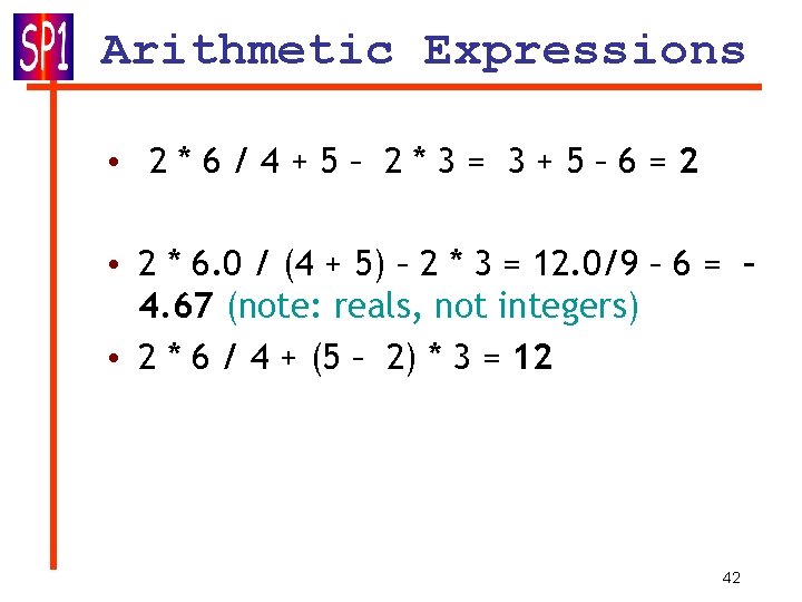 Arithmetic Expressions • 2*6/4+5– 2*3= 3+5– 6=2 • 2 * 6. 0 / (4