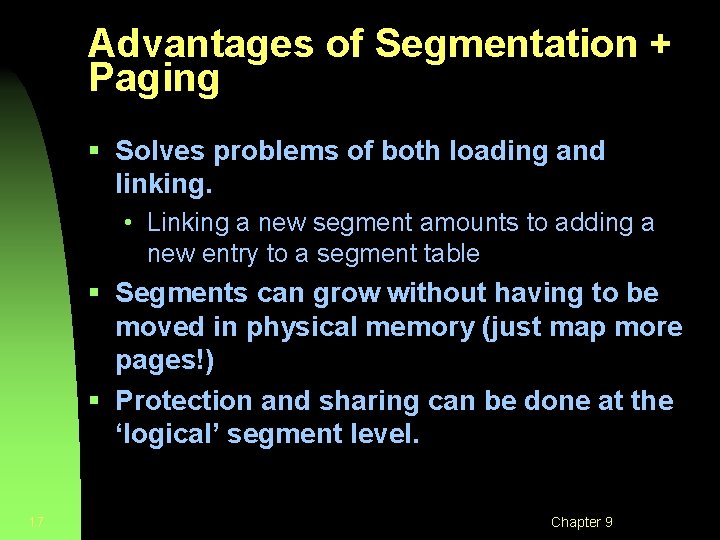 Advantages of Segmentation + Paging § Solves problems of both loading and linking. •
