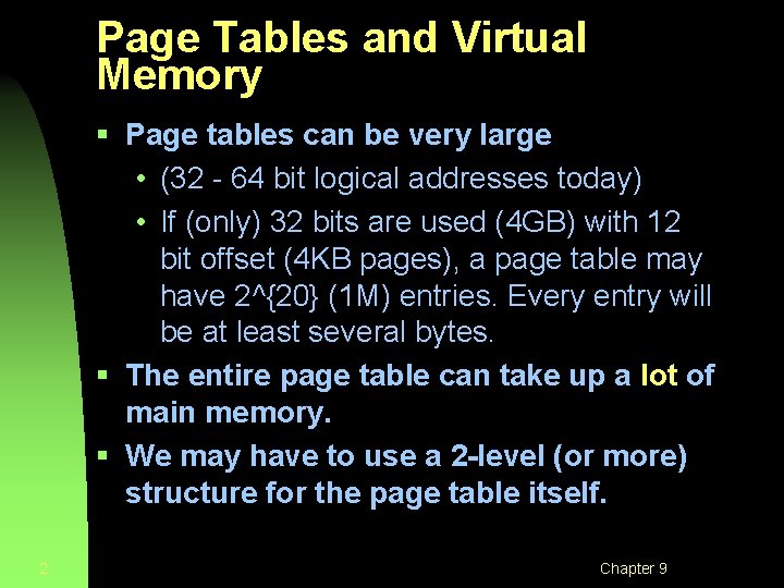 Page Tables and Virtual Memory § Page tables can be very large • (32