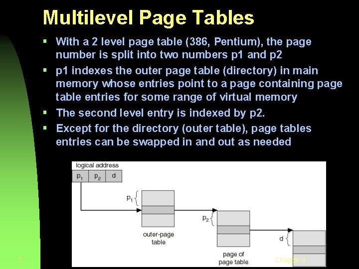 Multilevel Page Tables § With a 2 level page table (386, Pentium), the page