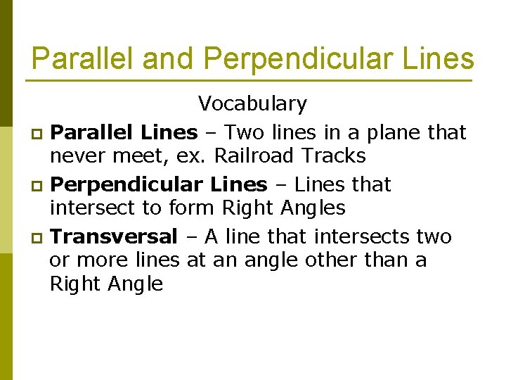 Parallel and Perpendicular Lines Vocabulary p Parallel Lines – Two lines in a plane
